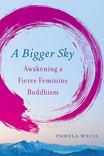 A Bigger Sky | Awakening a Fierce Feminine Buddhism - Spiral Circle