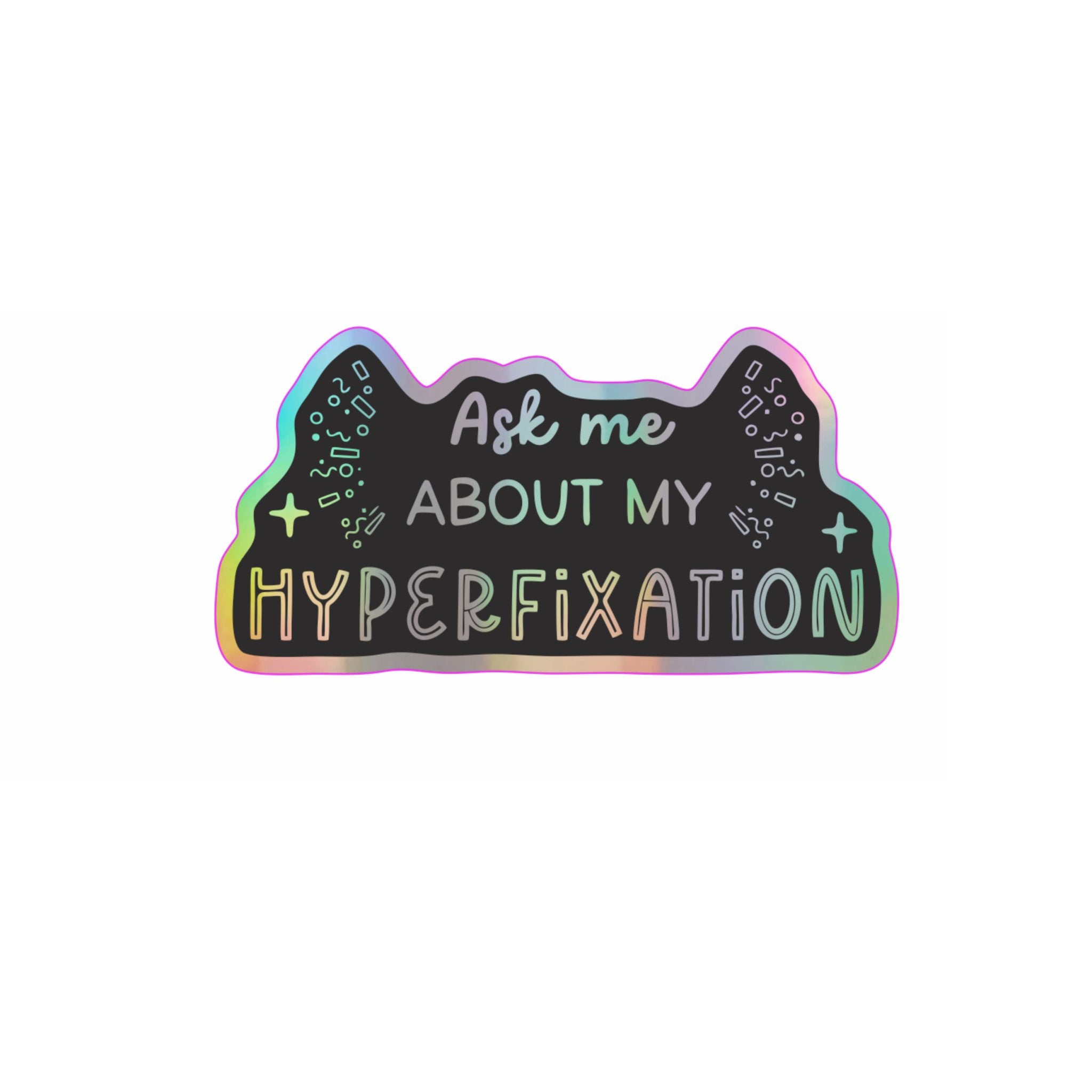 Ask me about my hyperfixation holographic vinyl sticker - Spiral Circle