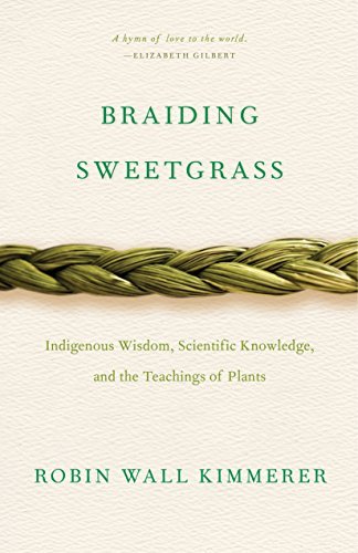 Braiding Sweetgrass | Indigenous Wisdom, Scientific Knowledge and the Teachings of Plants - Spiral Circle