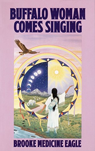 Buffalo Woman Comes Singing | The Spirit Song of a Rainbow Medicine Woman - Spiral Circle