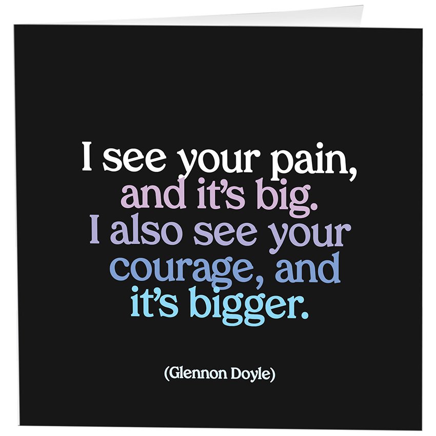 Cards - D318 - I See Your Pain And It's Big (Glennon Doyle) - Spiral Circle