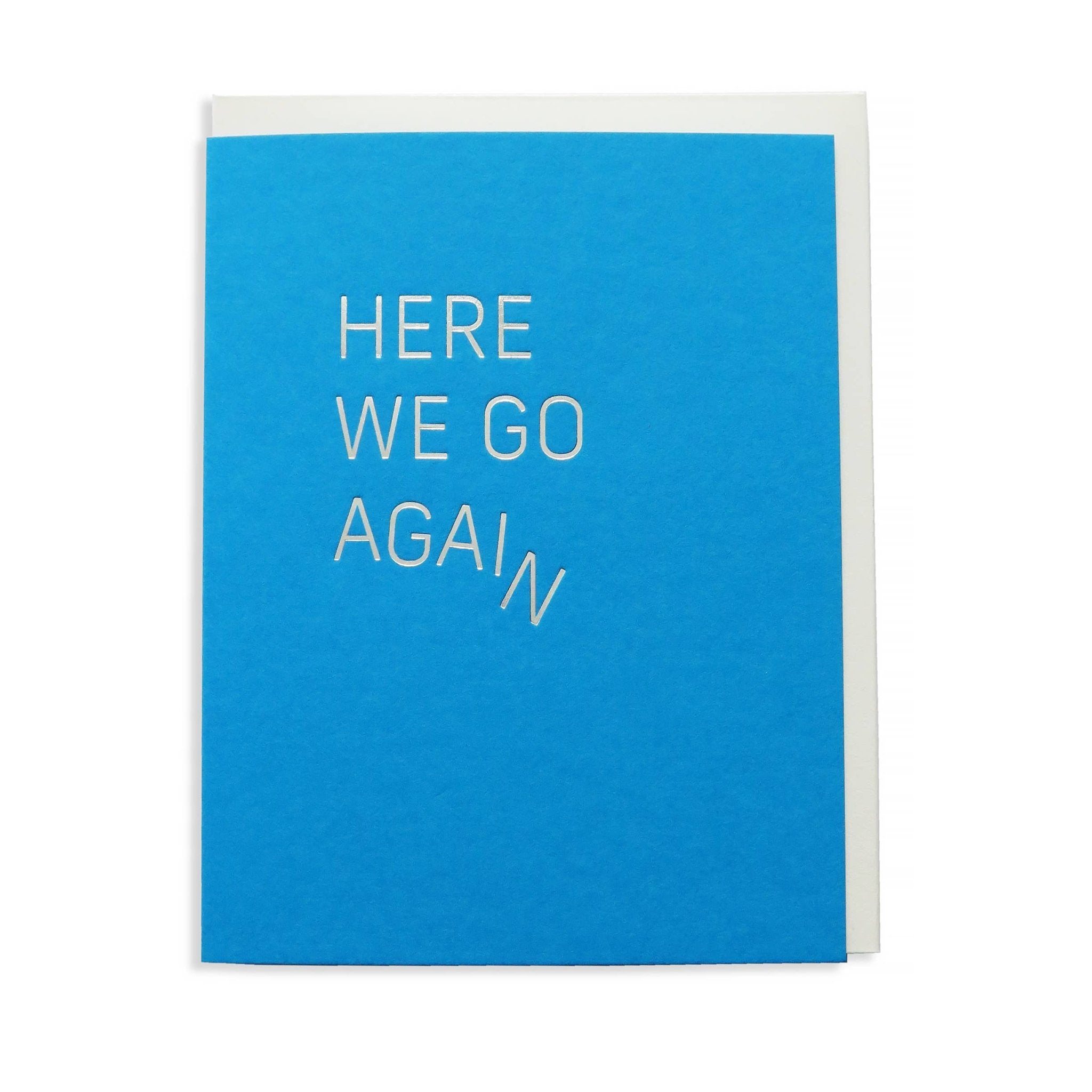 HERE WE GO AGAIN Everyday Hot Foil Greeting Card - Spiral Circle