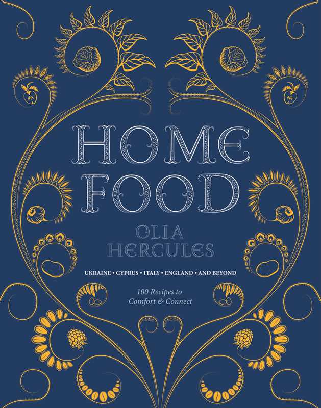 Home Food: 100 Recipes to Comfort and Connect by Olia Hercules - Spiral Circle