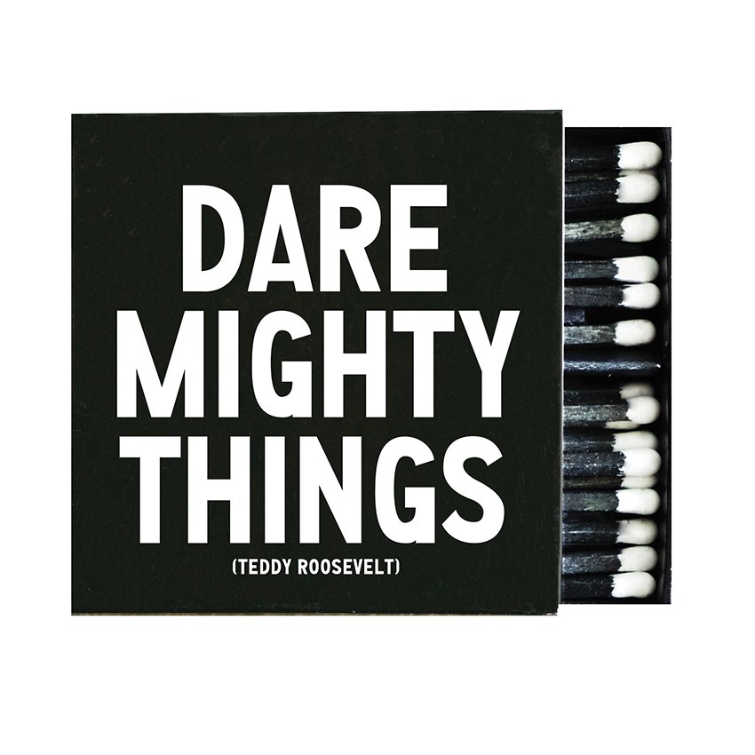 Matchbox | Dare Mighty Things (Teddy Roosevelt) - Spiral Circle