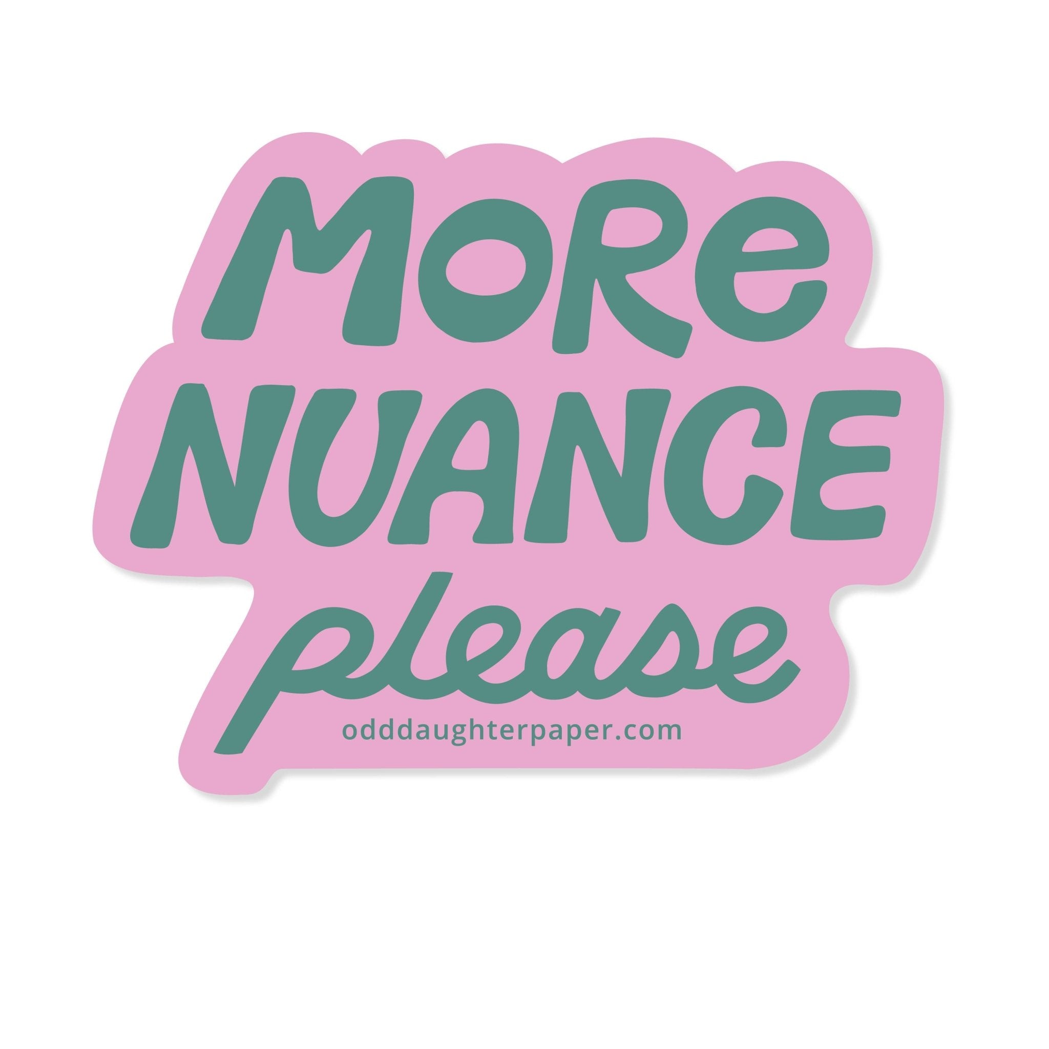 More Nuance Please - Vinyl Sticker - Spiral Circle