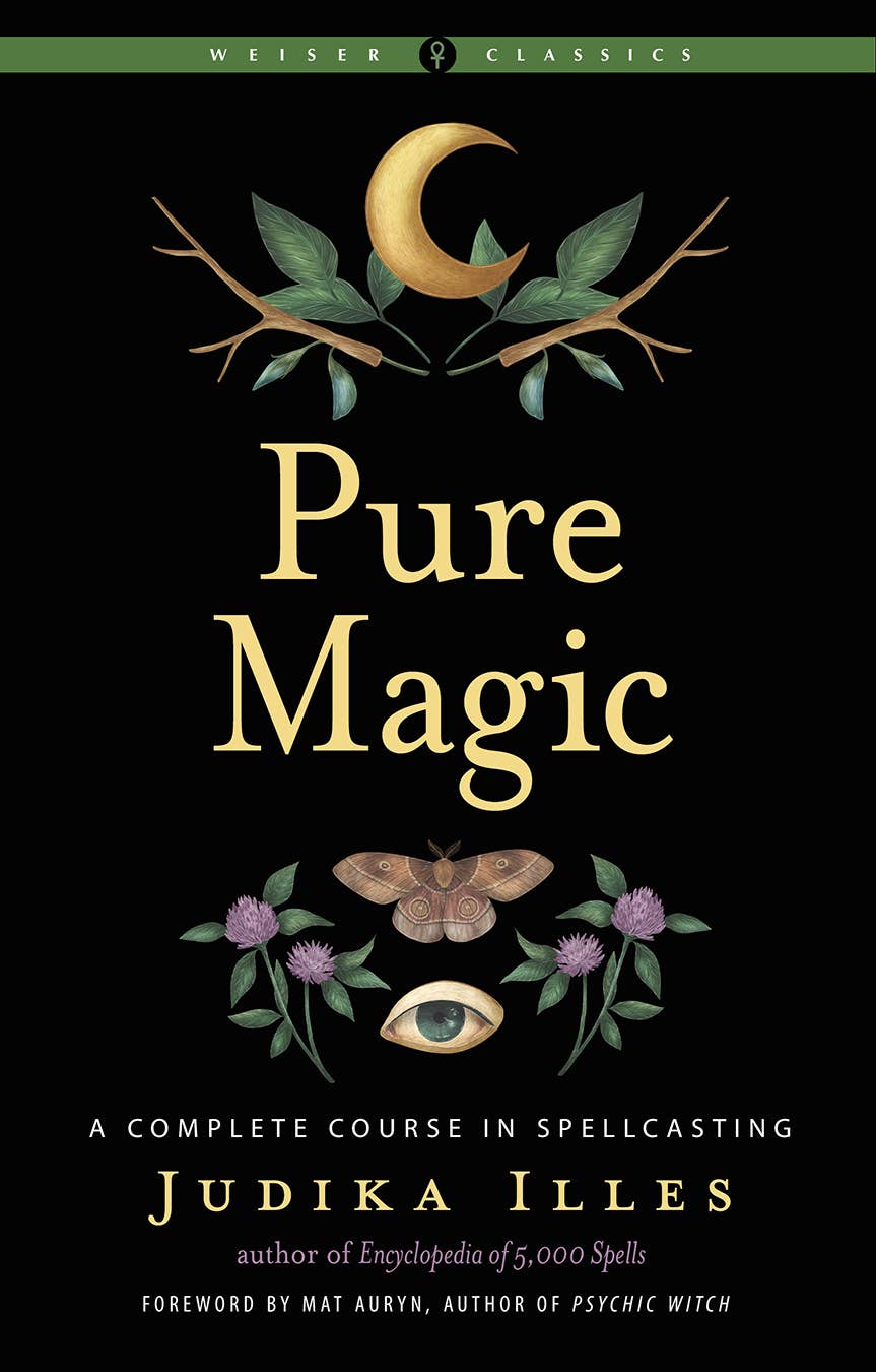 Pure Magic: A Complete Course In Spellcasting - Spiral Circle