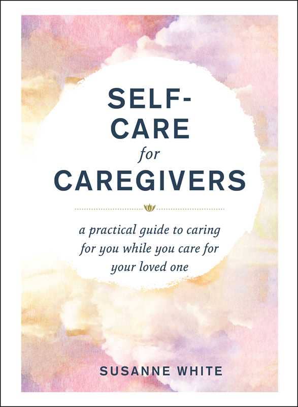 Self - Care for Caregivers by Susanne White - Spiral Circle