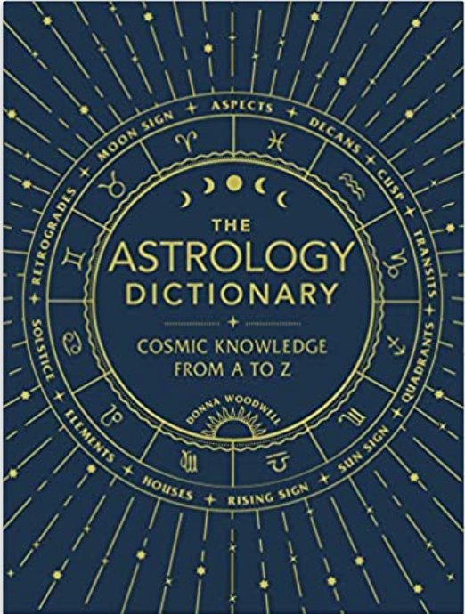 The Astrology Dictionary: Cosmic Knowledge from A to Z - Spiral Circle