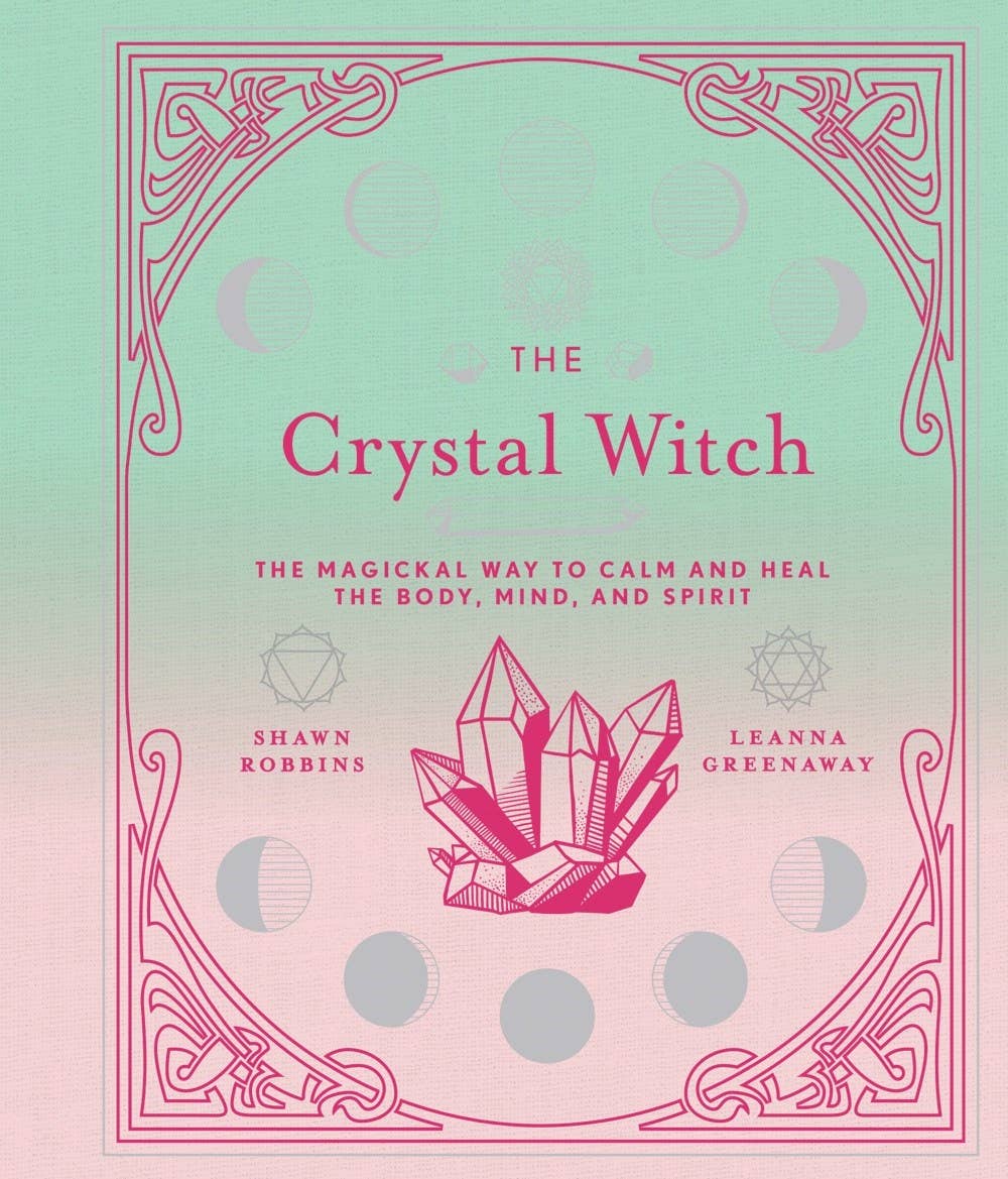 The Crystal Witch: The Magickal Way to Calm & Heal - Spiral Circle