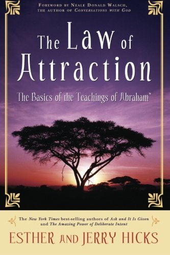 The Law of Attraction: The Basics of the Teachings of Abraham - Spiral Circle