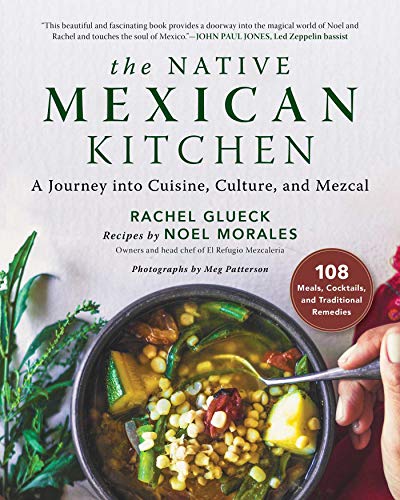 The Native Mexican Kitchen: A Journey into Cuisine, Culture, and Mezcal - Spiral Circle