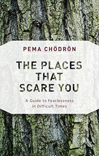 The Places That Scare You: A Guide to Fearlessness in Difficult Times - Spiral Circle