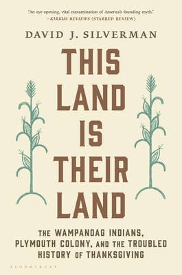 This Land Is Their Land: The Wampanoag Indians, Plymouth Colony, and the Troubled History of Thanksgiving - Spiral Circle