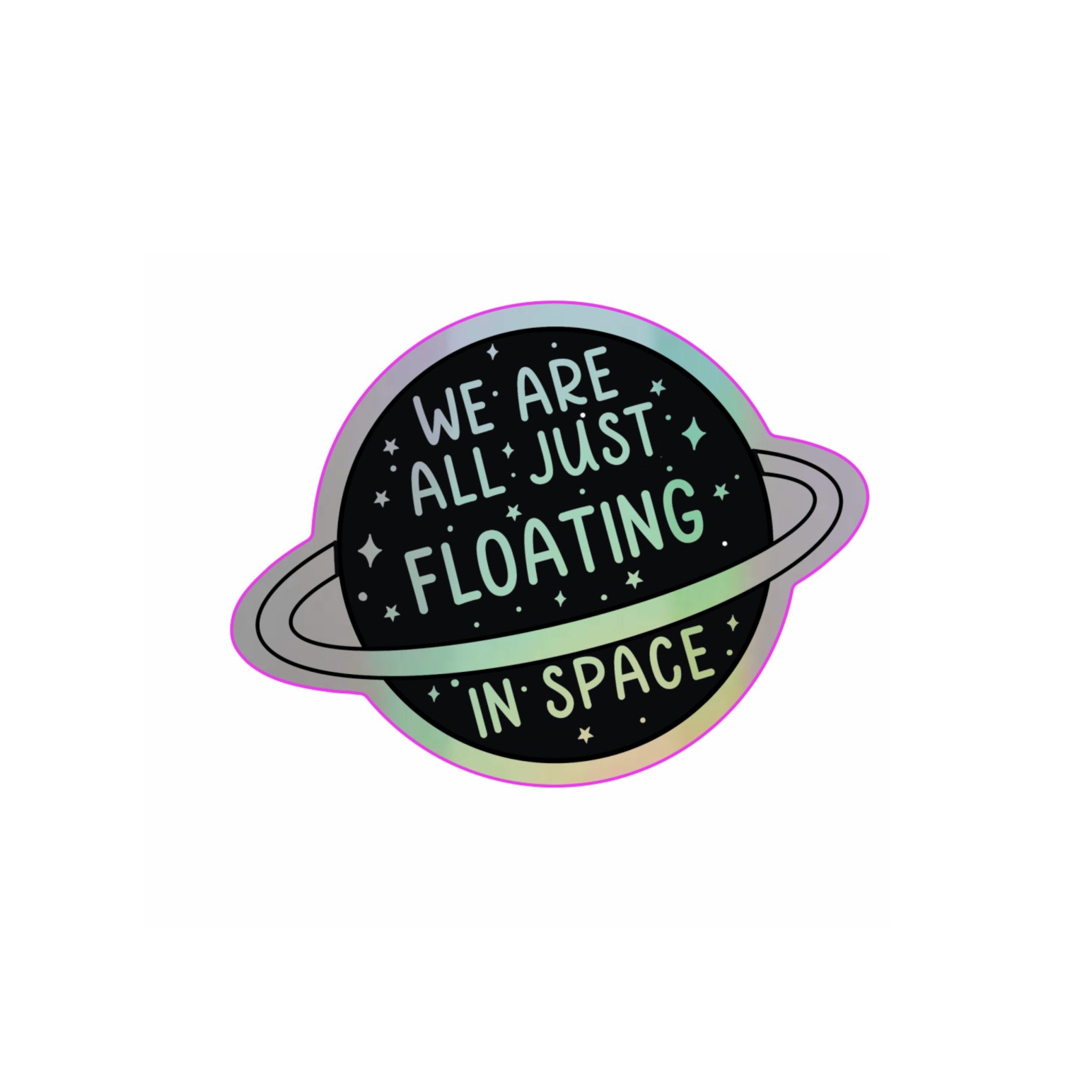 We're floating in space holographic vinyl sticker - black - Spiral Circle