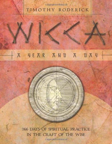 Wicca: A Year and a Day: 366 Days of Spiritual Practice in the Craft of the Wise - Spiral Circle