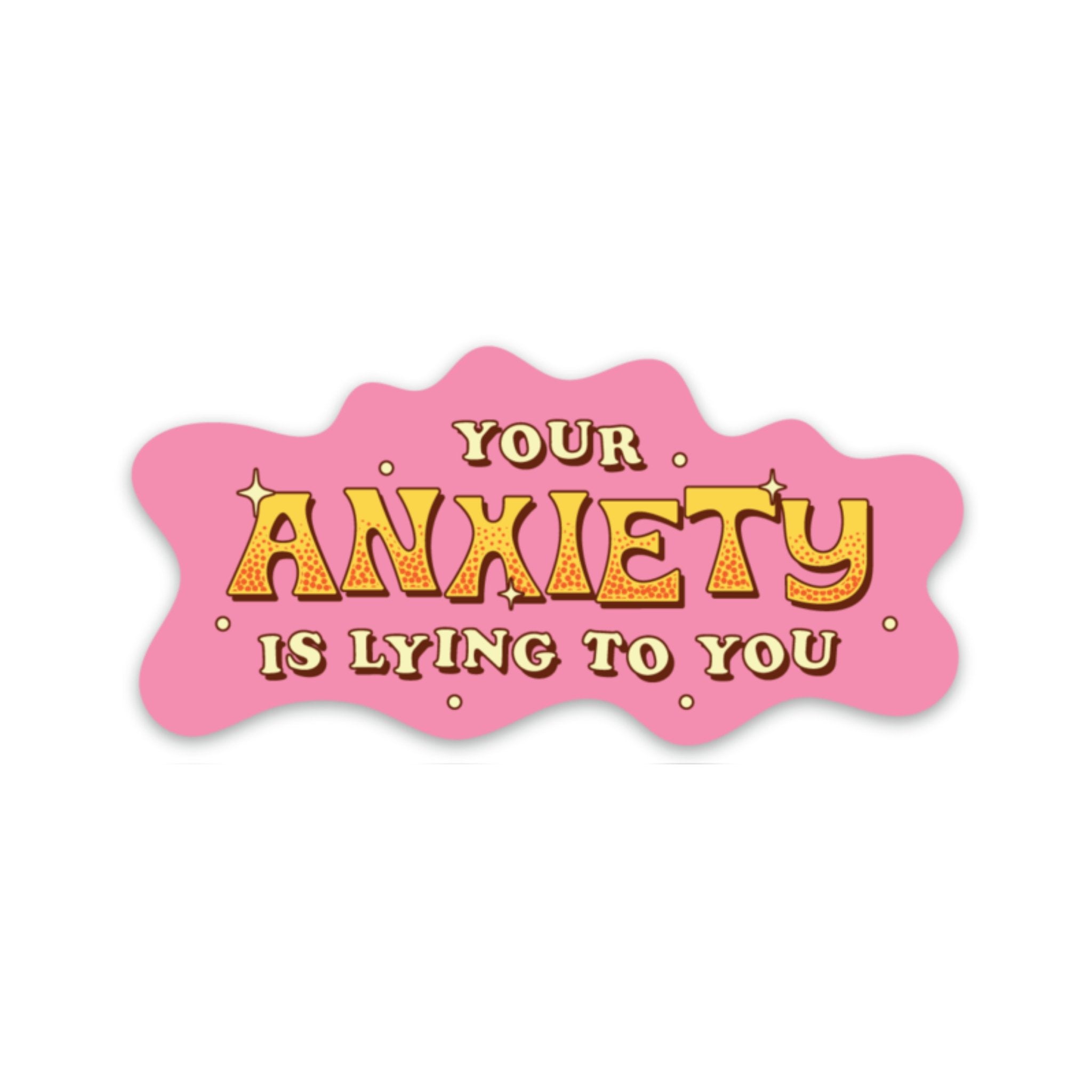 Your Anxiety Is Lying to You Sticker - Spiral Circle