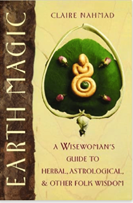 Earth Magic | A Wisewoman's Guide to Herbal, Astrological, and Other Folk Wisdom - Spiral Circle