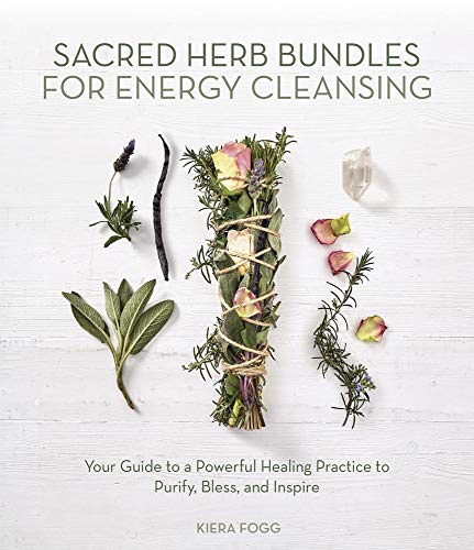 Sacred Herb Bundles for Energy Cleansing | Your Guide to a Powerful Healing Practice to Purify, Bless and Inspire - Spiral Circle