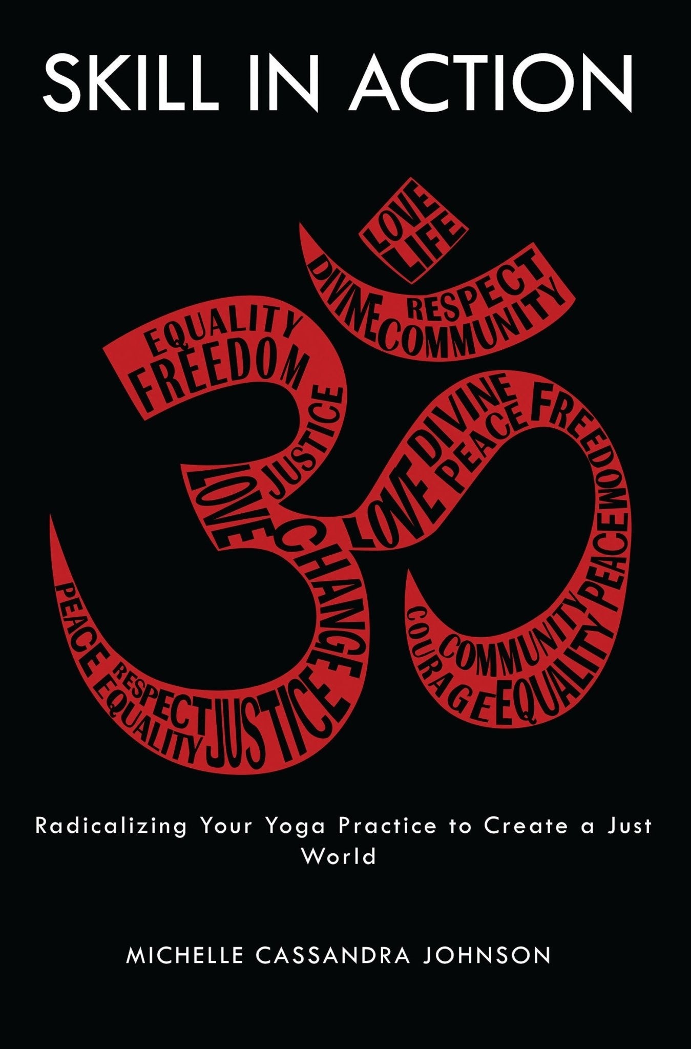 Skill in Action: Radicalizing Your Yoga Practice to Create a Just World - Spiral Circle