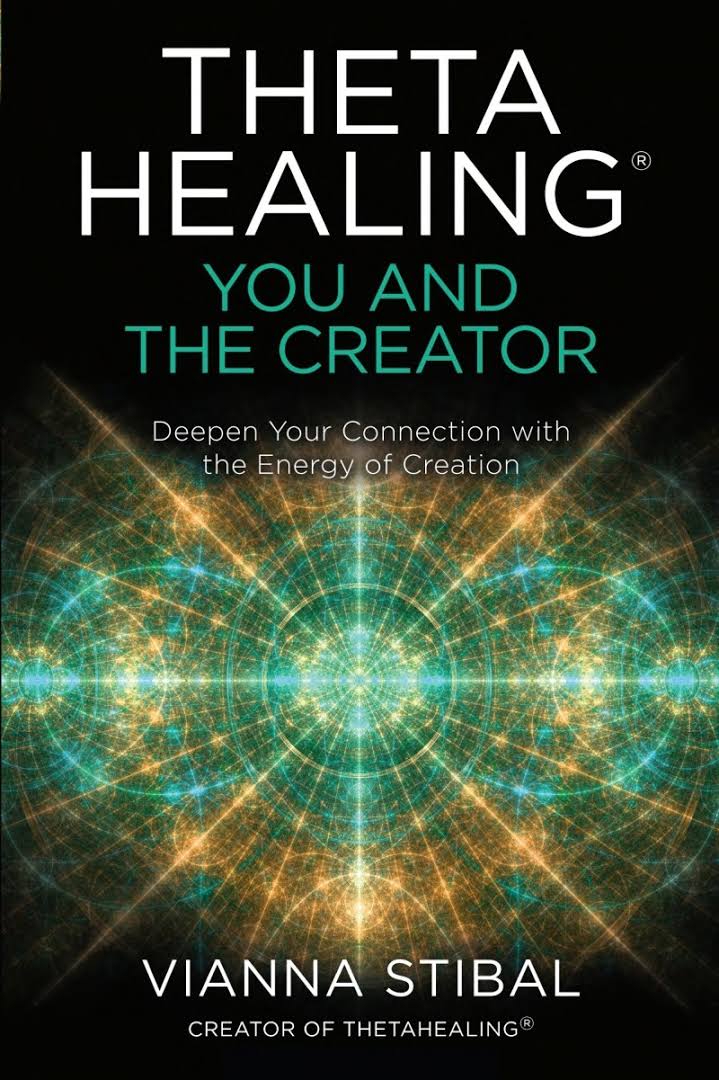 ThetaHealing®: You and the Creator: Deepen Your Connection with the Energy of Creation - Spiral Circle